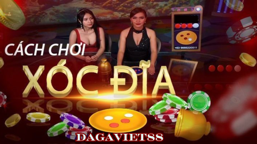 chơi xóc đĩa || dagaviet88